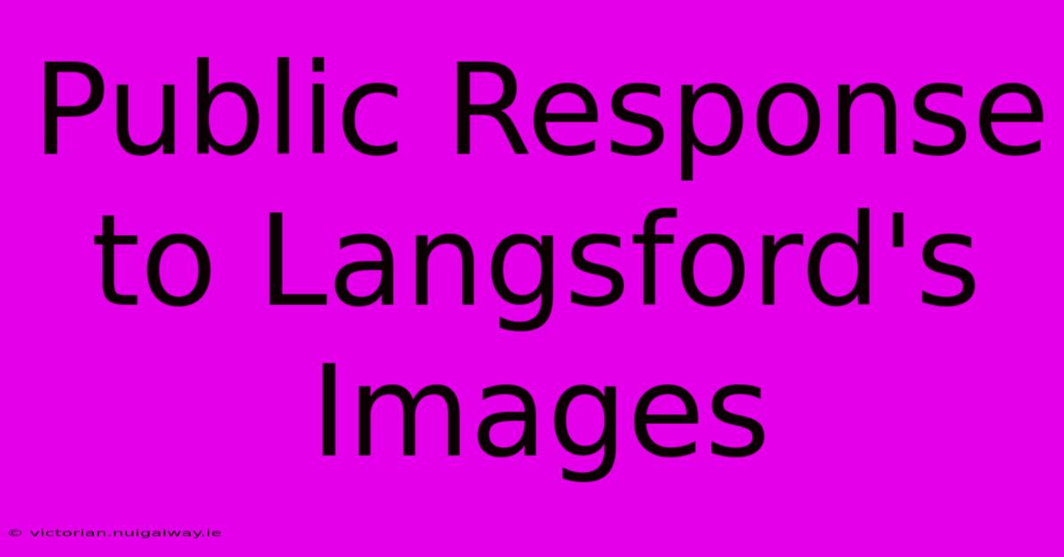 Public Response To Langsford's Images