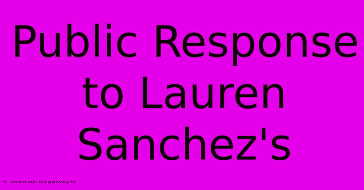 Public Response To Lauren Sanchez's