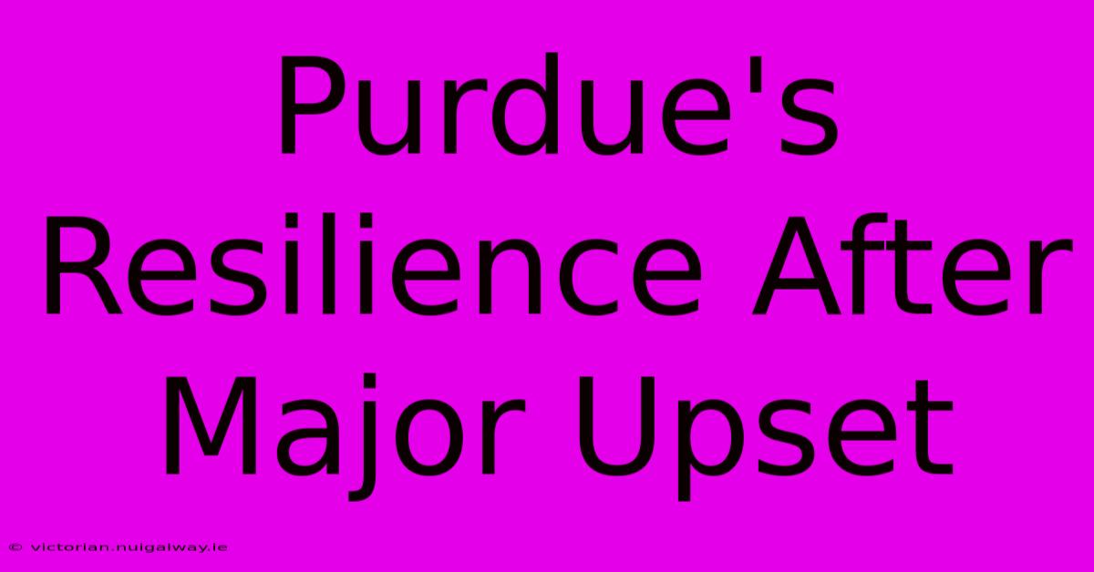 Purdue's Resilience After Major Upset