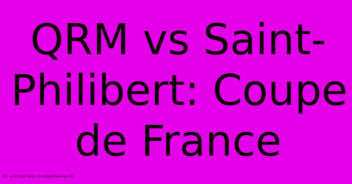 QRM Vs Saint-Philibert: Coupe De France