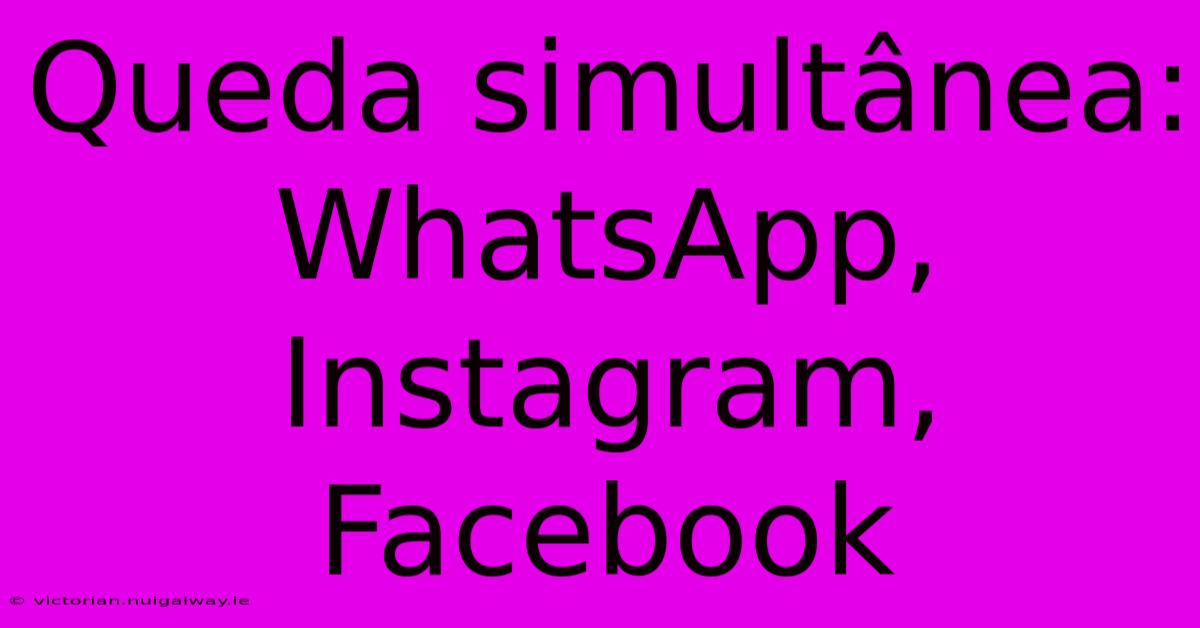 Queda Simultânea: WhatsApp, Instagram, Facebook