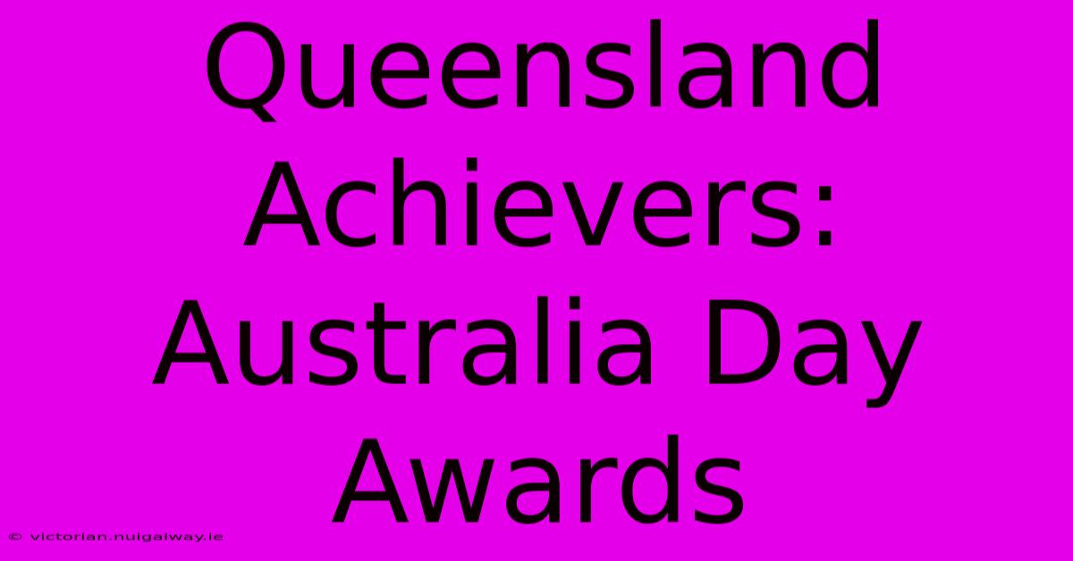 Queensland Achievers: Australia Day Awards