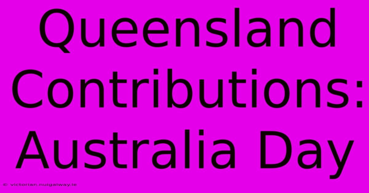 Queensland Contributions: Australia Day