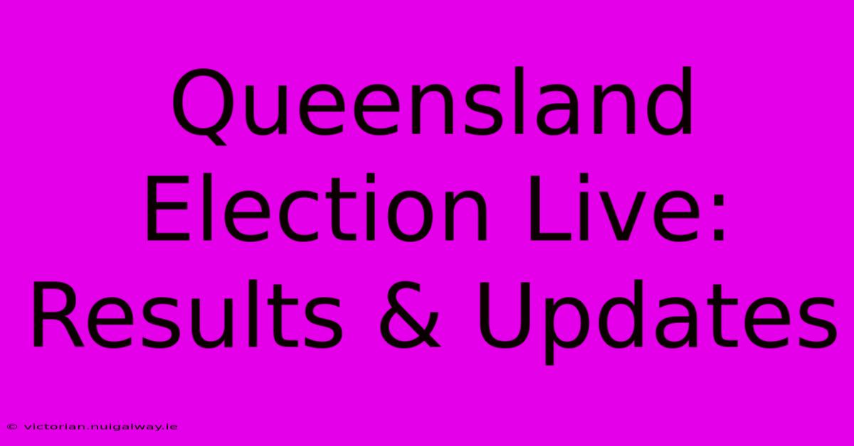 Queensland Election Live: Results & Updates