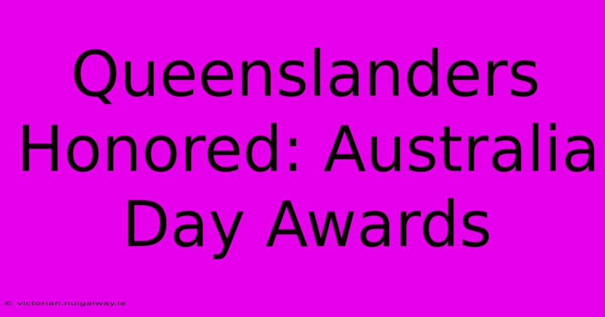 Queenslanders Honored: Australia Day Awards