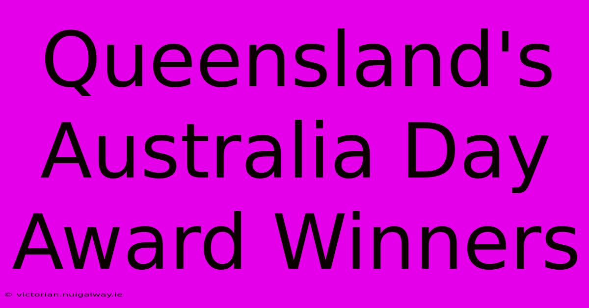 Queensland's Australia Day Award Winners