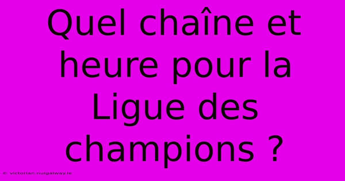 Quel Chaîne Et Heure Pour La Ligue Des Champions ?