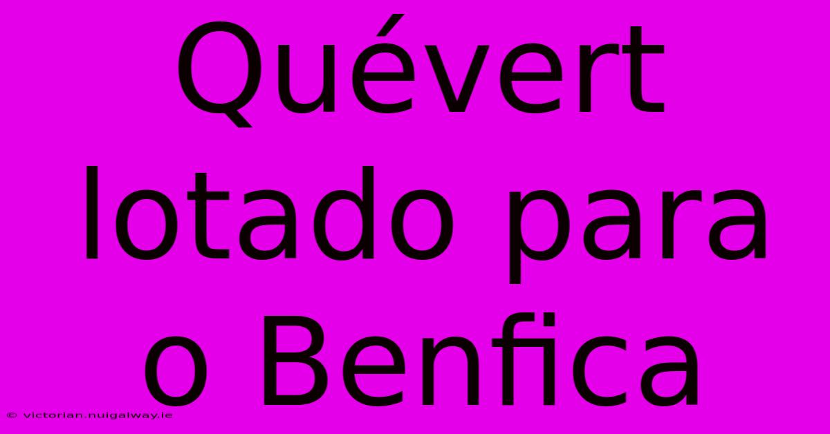 Quévert Lotado Para O Benfica