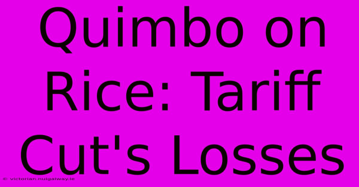 Quimbo On Rice: Tariff Cut's Losses