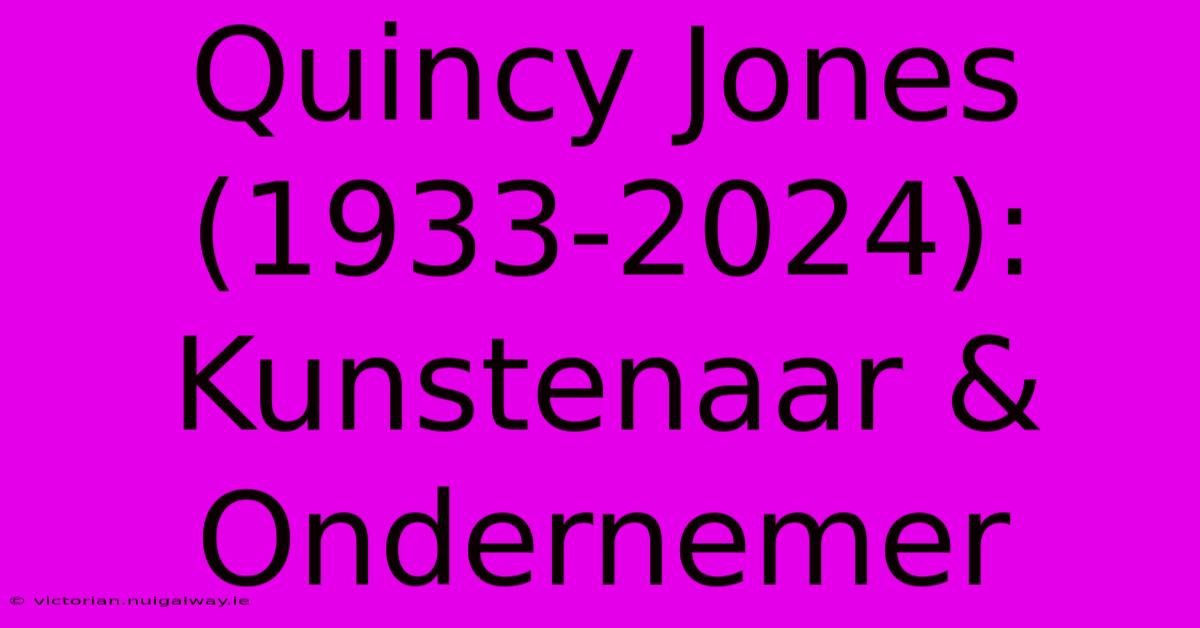 Quincy Jones (1933-2024): Kunstenaar & Ondernemer