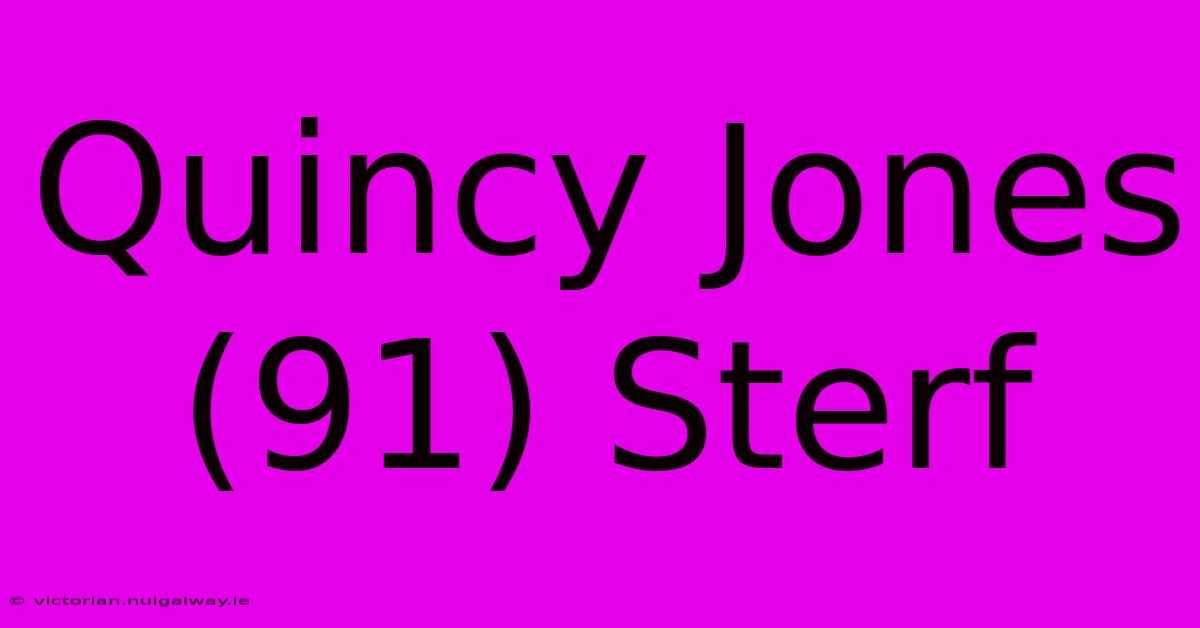 Quincy Jones (91) Sterf 