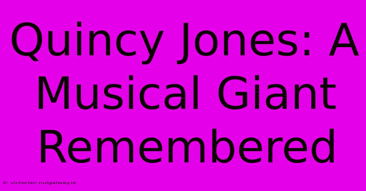 Quincy Jones: A Musical Giant Remembered 