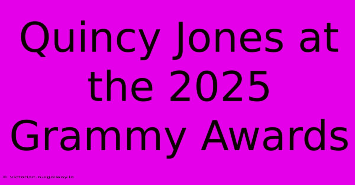 Quincy Jones At The 2025 Grammy Awards