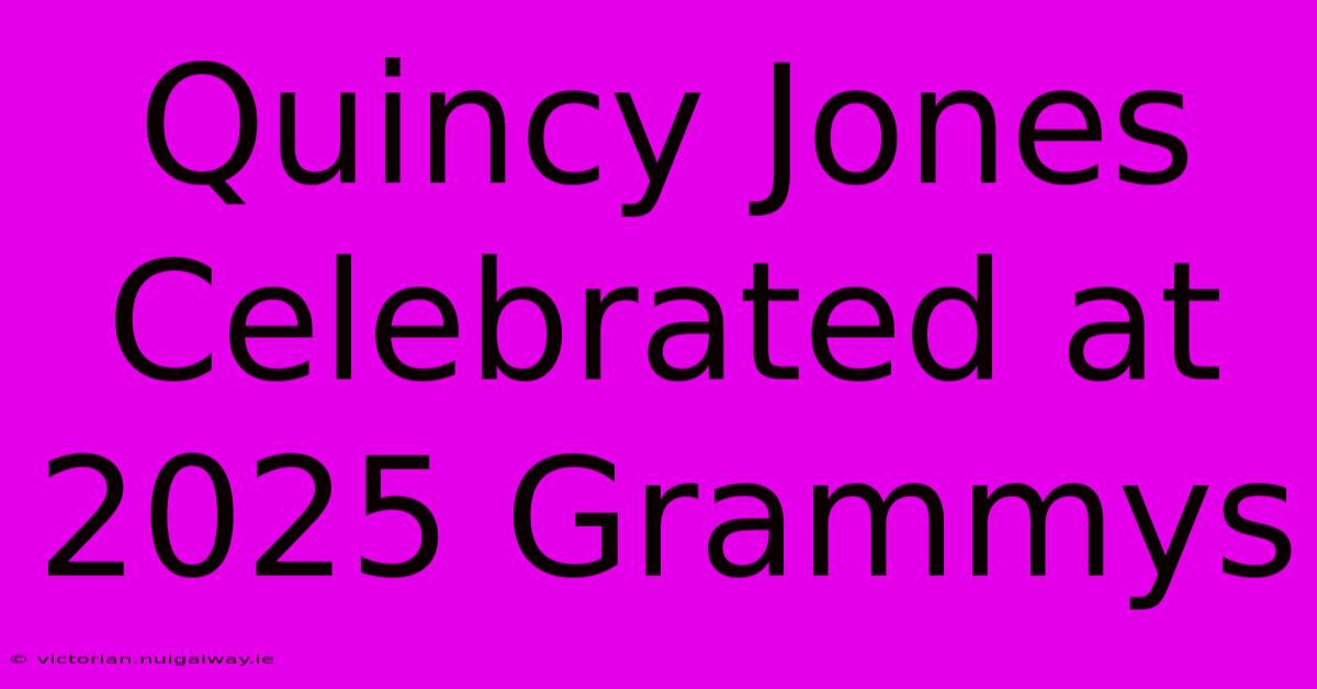 Quincy Jones Celebrated At 2025 Grammys