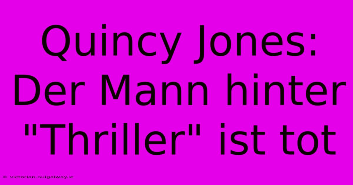 Quincy Jones: Der Mann Hinter 