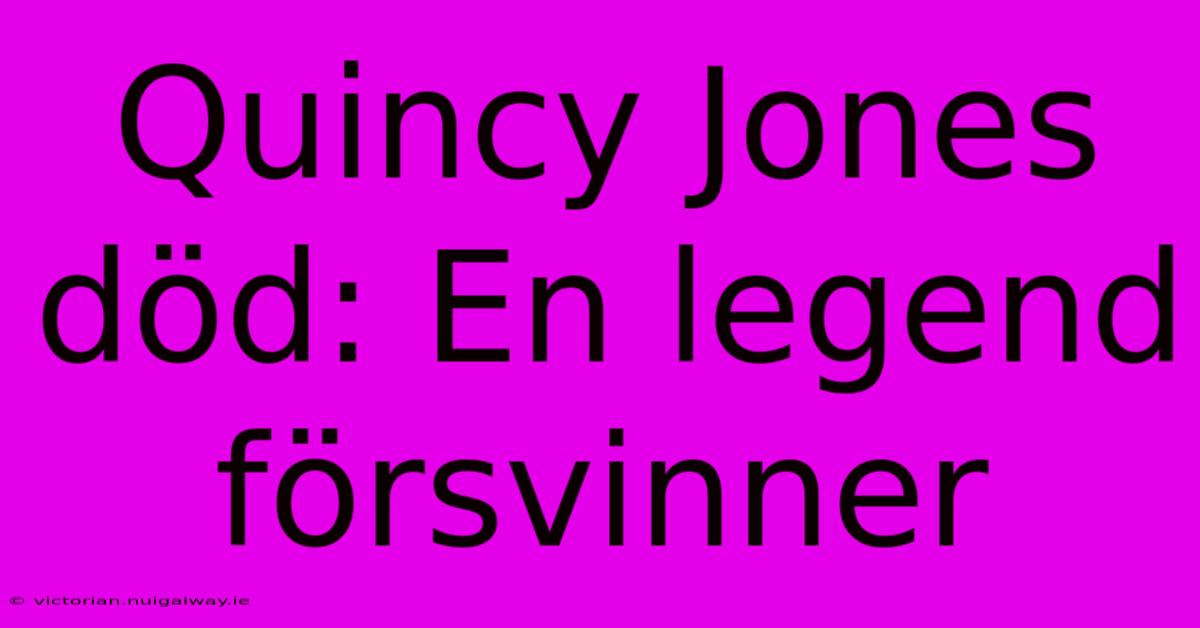 Quincy Jones Död: En Legend Försvinner