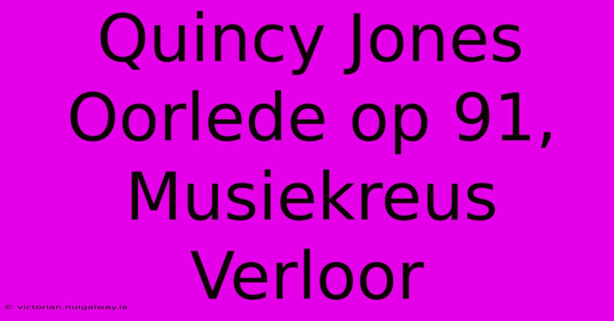 Quincy Jones Oorlede Op 91, Musiekreus Verloor