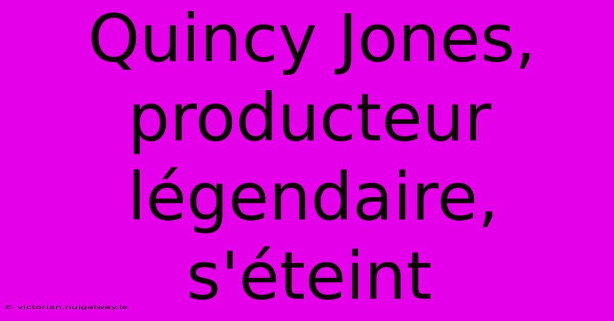 Quincy Jones, Producteur Légendaire, S'éteint 