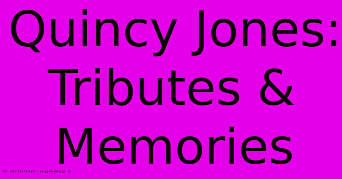 Quincy Jones: Tributes & Memories