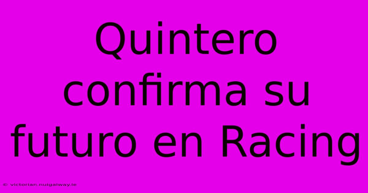 Quintero Confirma Su Futuro En Racing