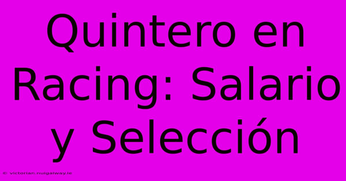 Quintero En Racing: Salario Y Selección