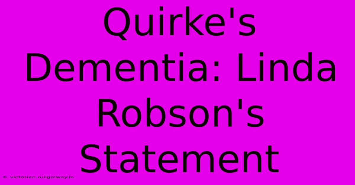 Quirke's Dementia: Linda Robson's Statement