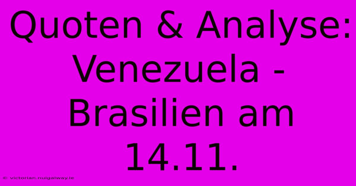 Quoten & Analyse: Venezuela - Brasilien Am 14.11.