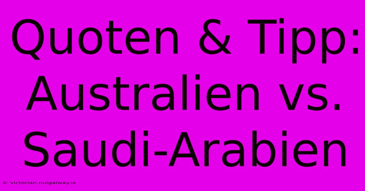 Quoten & Tipp: Australien Vs. Saudi-Arabien