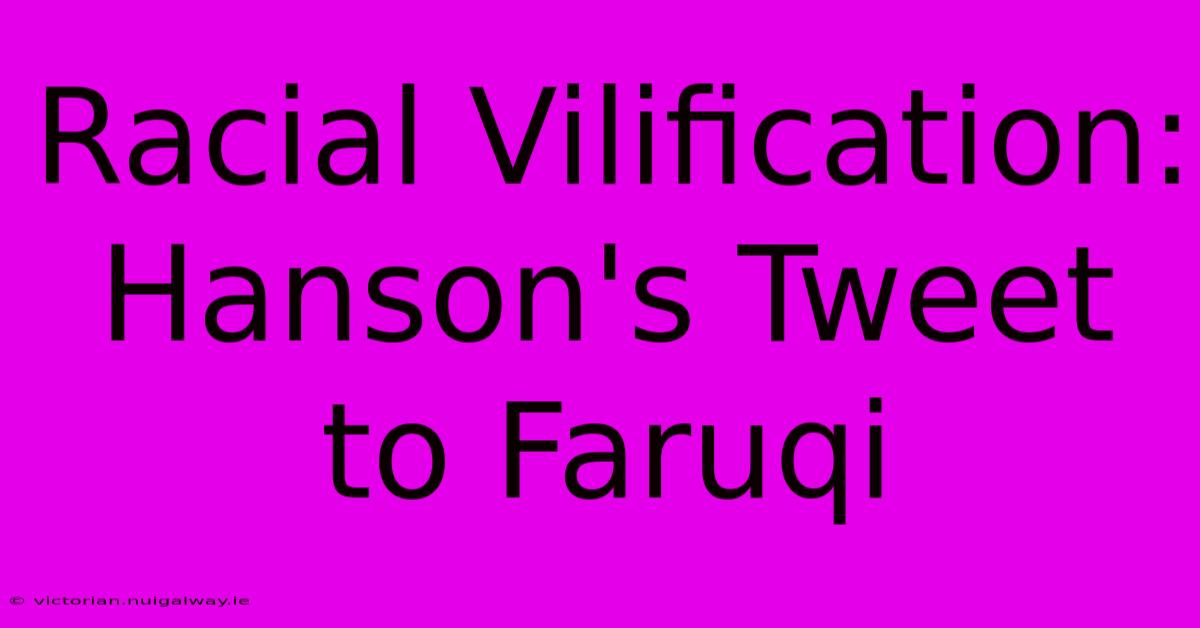 Racial Vilification: Hanson's Tweet To Faruqi 