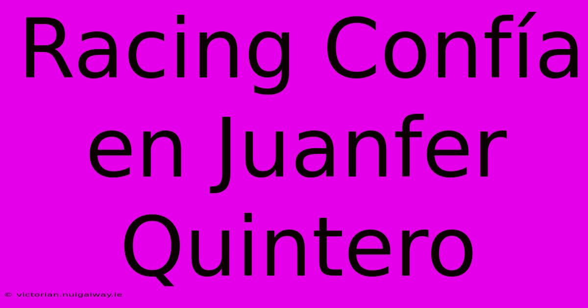 Racing Confía En Juanfer Quintero