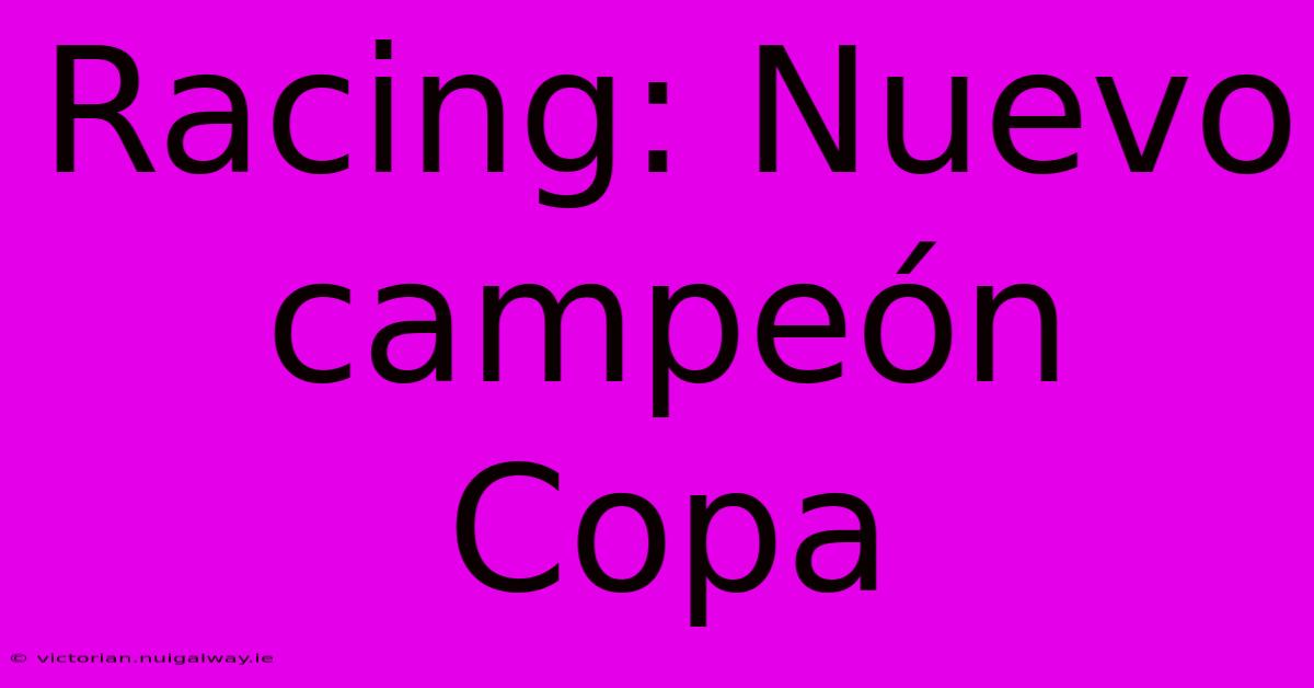 Racing: Nuevo Campeón Copa