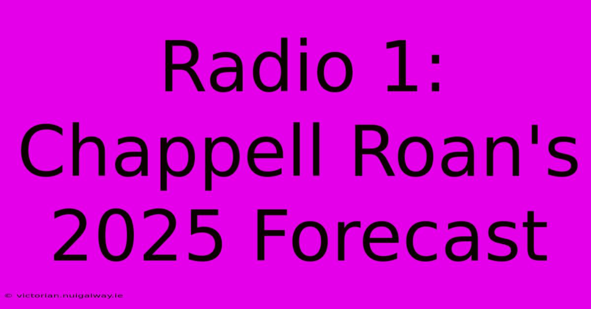 Radio 1: Chappell Roan's 2025 Forecast