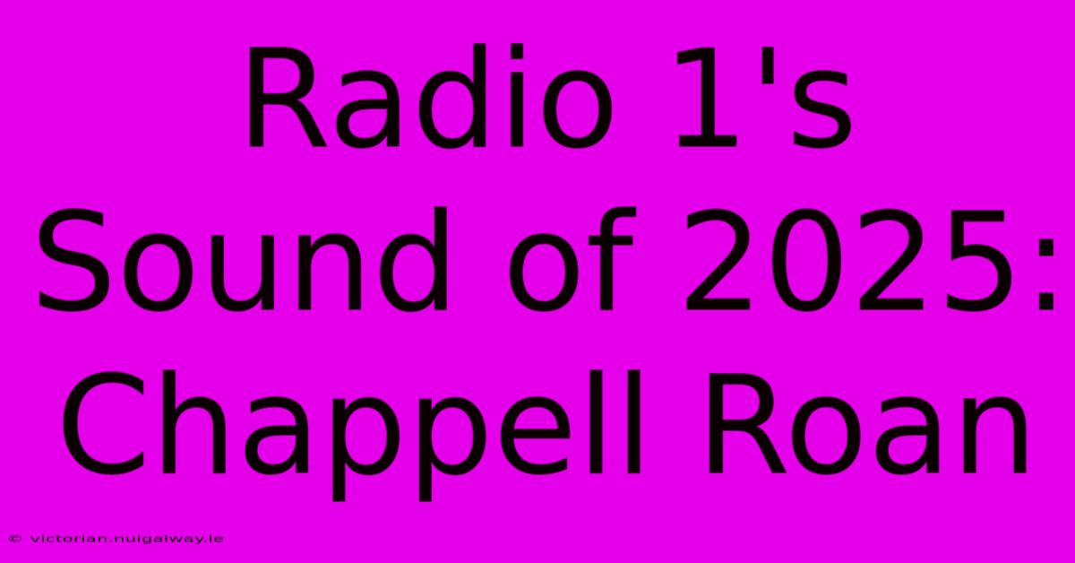 Radio 1's Sound Of 2025: Chappell Roan