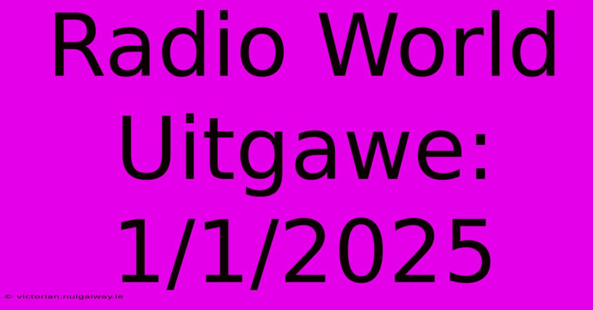 Radio World Uitgawe: 1/1/2025