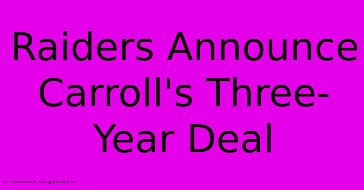 Raiders Announce Carroll's Three-Year Deal