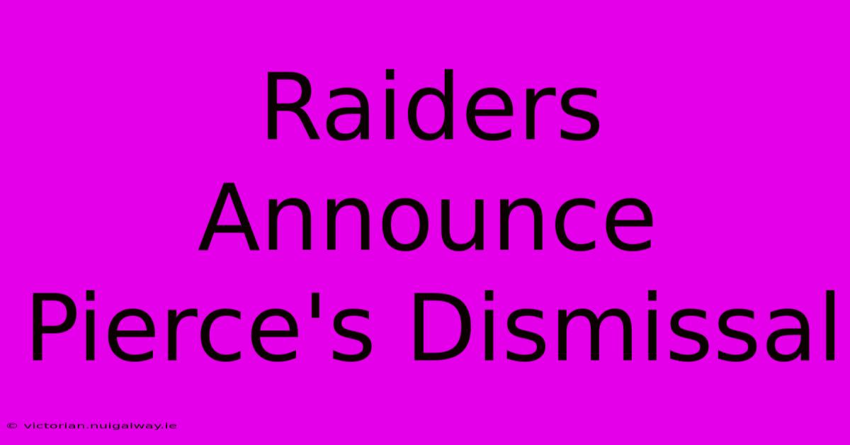 Raiders Announce Pierce's Dismissal