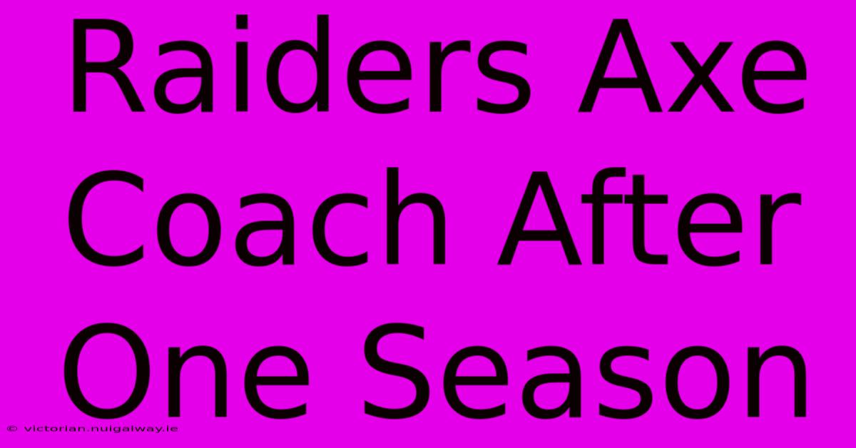 Raiders Axe Coach After One Season