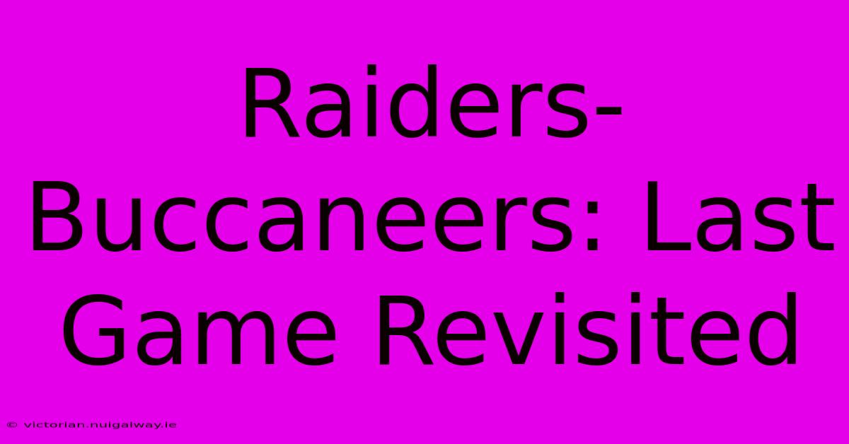 Raiders-Buccaneers: Last Game Revisited