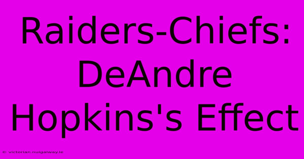 Raiders-Chiefs: DeAndre Hopkins's Effect