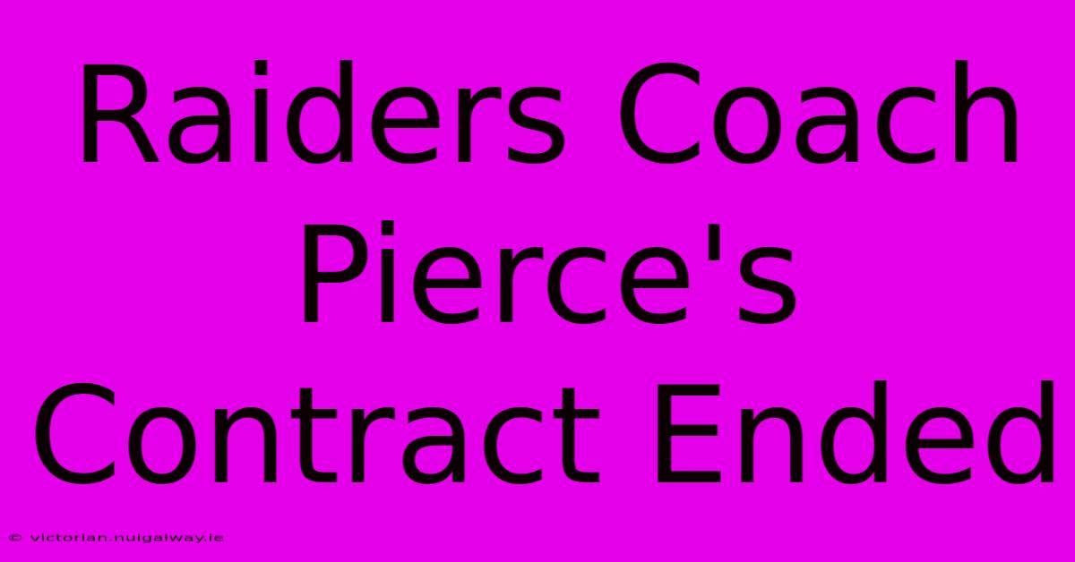 Raiders Coach Pierce's Contract Ended