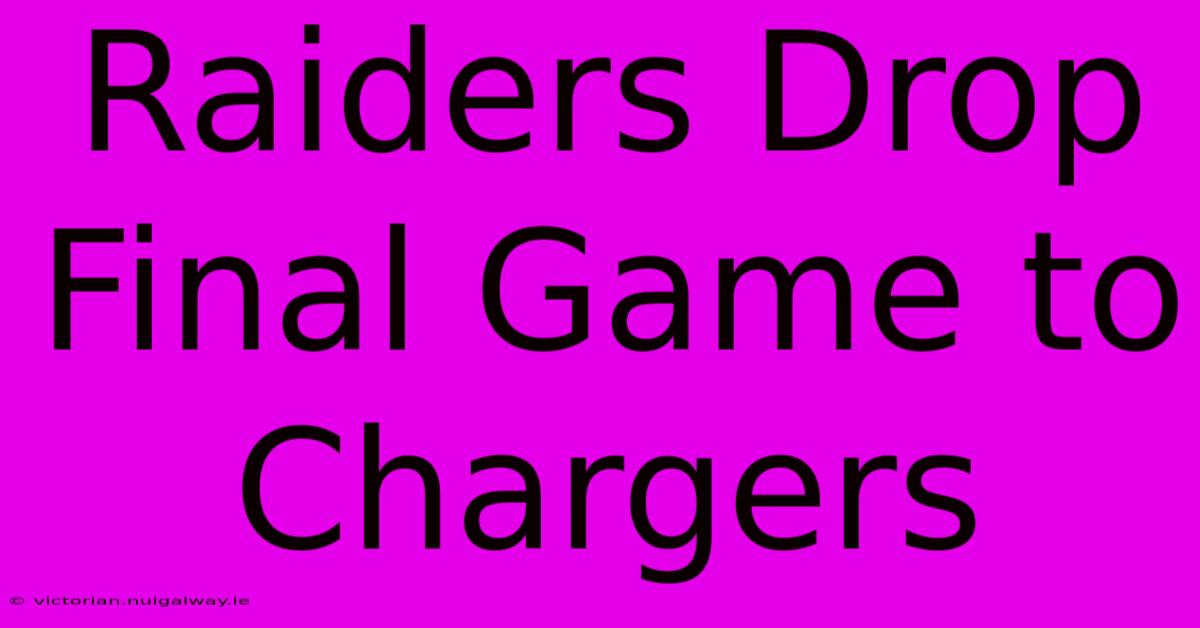 Raiders Drop Final Game To Chargers