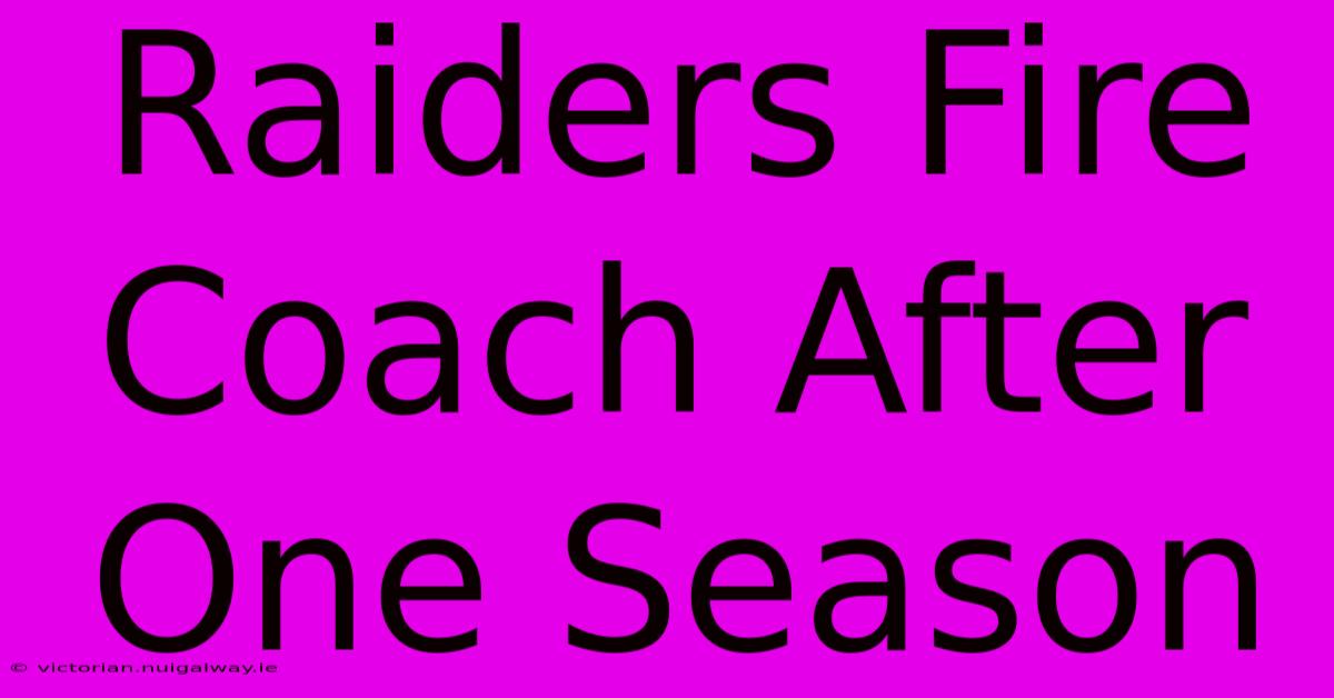 Raiders Fire Coach After One Season