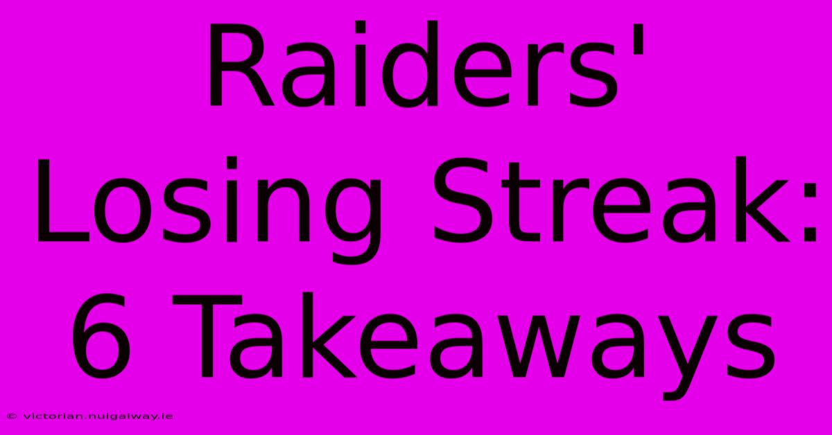 Raiders' Losing Streak: 6 Takeaways