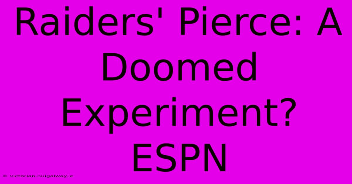 Raiders' Pierce: A Doomed Experiment? ESPN