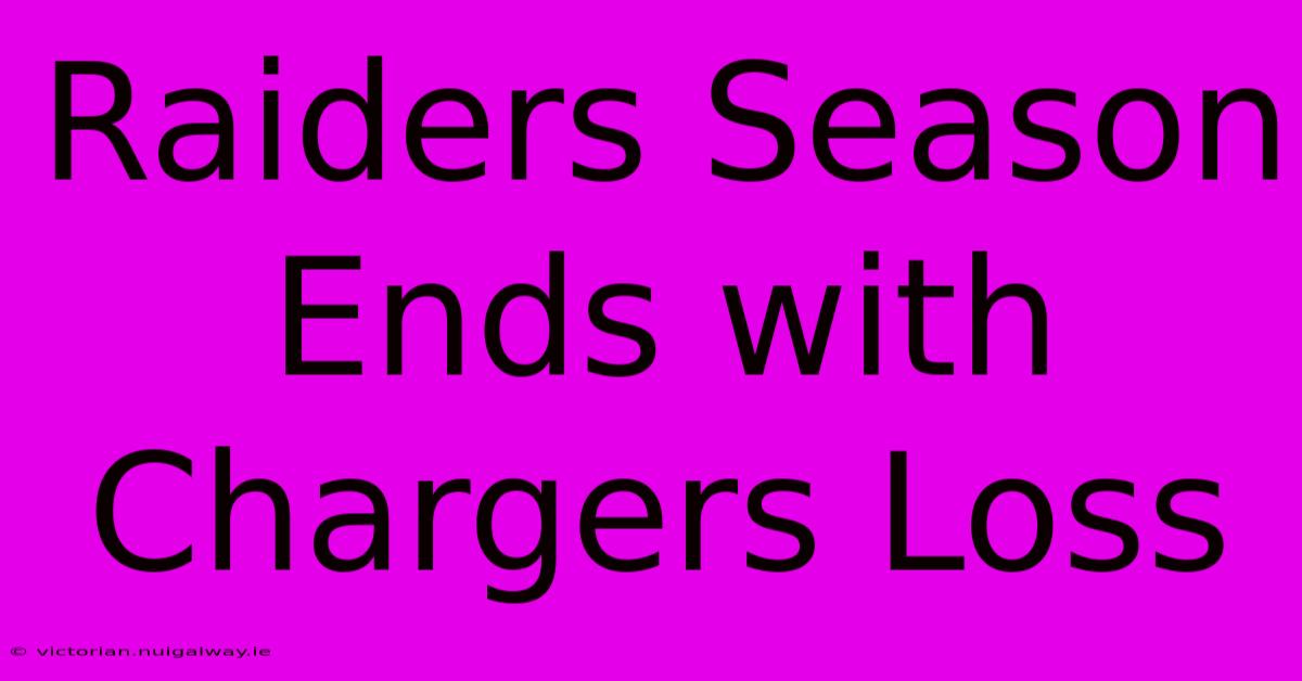 Raiders Season Ends With Chargers Loss