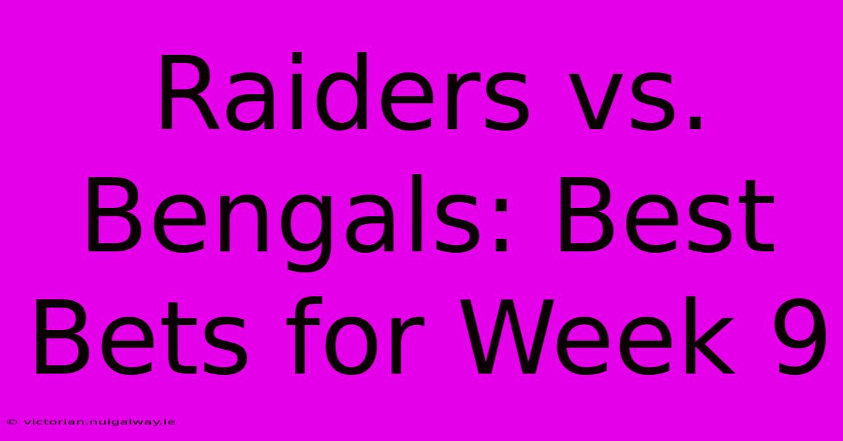 Raiders Vs. Bengals: Best Bets For Week 9