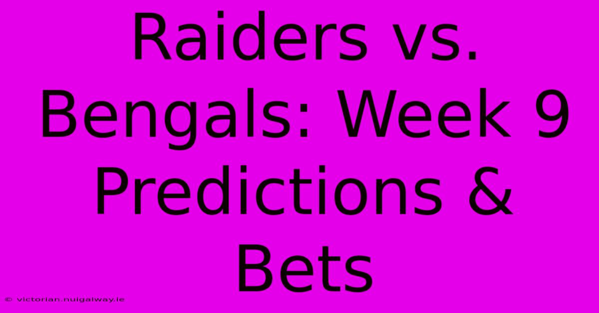 Raiders Vs. Bengals: Week 9 Predictions & Bets