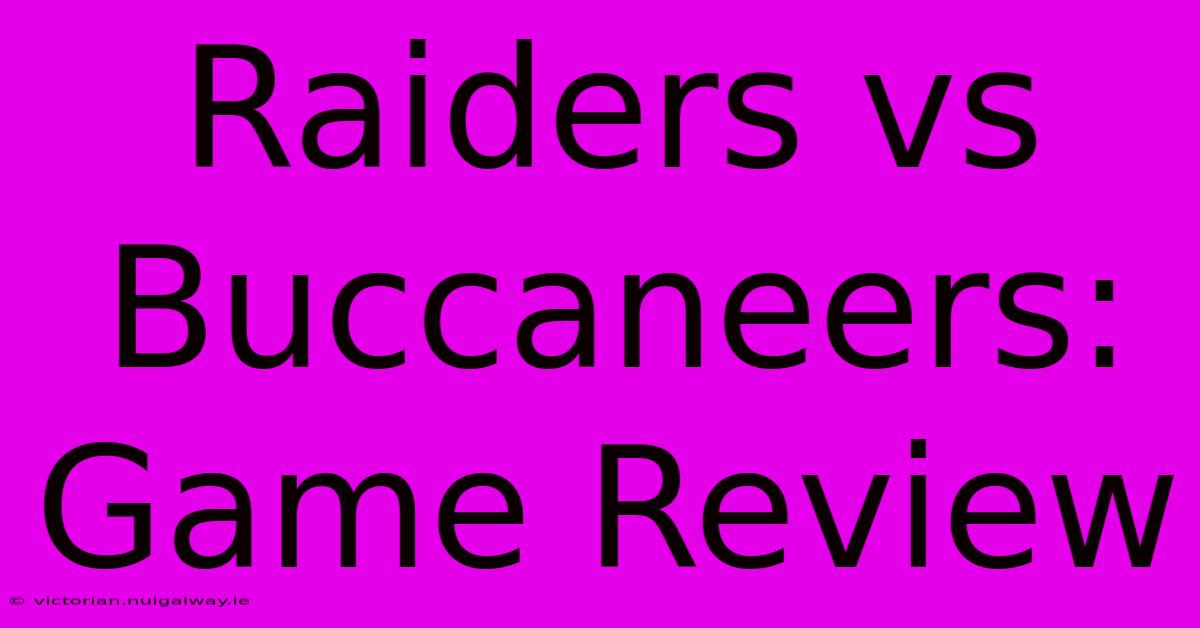 Raiders Vs Buccaneers: Game Review