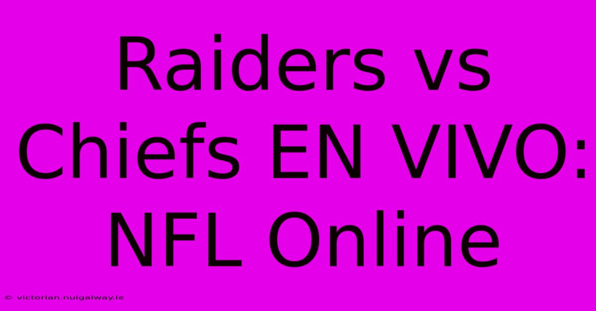 Raiders Vs Chiefs EN VIVO: NFL Online