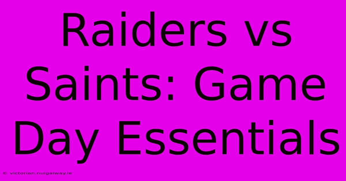 Raiders Vs Saints: Game Day Essentials